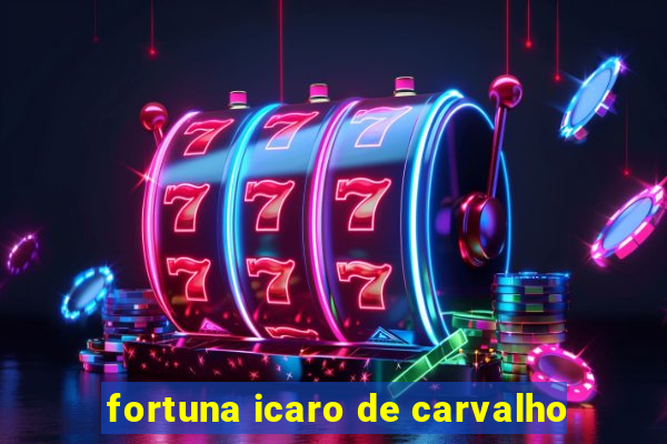 fortuna icaro de carvalho